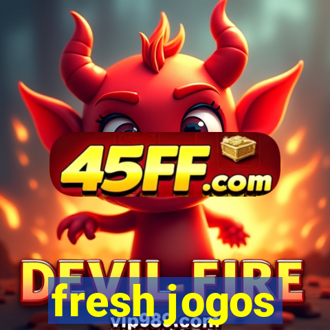 fresh jogos